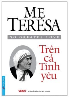 Sách Mẹ Teresa - Trên Cả Tình Yêu
