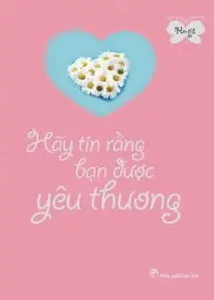 Hãy Tin Rằng Bạn Được Yêu Thương