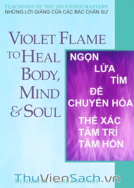 Ảnh bìa sách Ngọn Lửa Tím Để Chuyển Hóa Thể Xác Tâm Trí Tâm Hồn