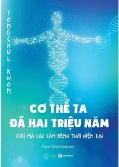 Ảnh Cơ Thể Ta Đã Hai Triệu Năm - Giải Mã Các Căn Bệnh Thời Hiện Đại