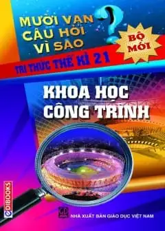 Ảnh 10 Vạn Câu Hỏi Vì Sao - Khoa Học Công Trình