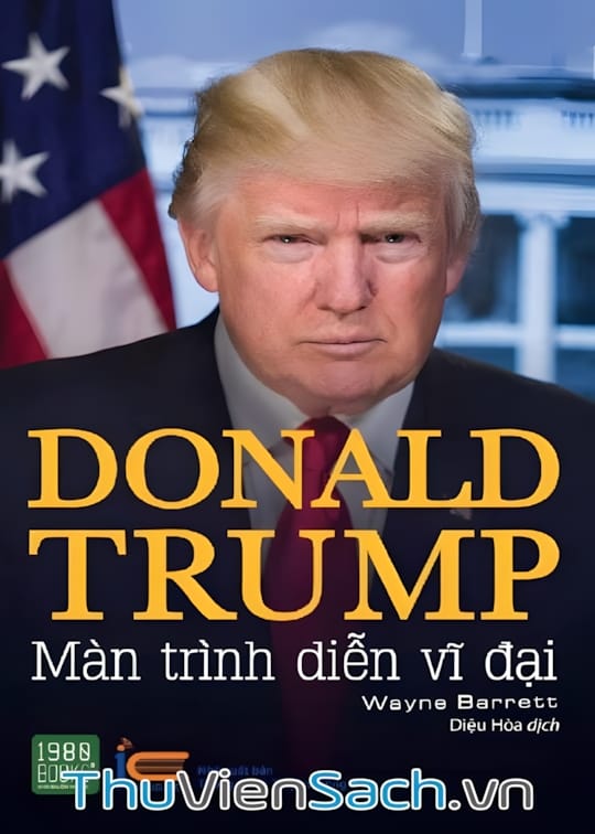 Ảnh bìa sách Donald Trump - Màn Trình Diễn Vĩ Đại