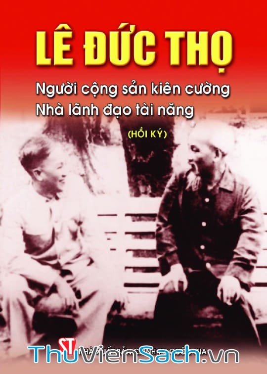 Ảnh bìa sách Lê Đức Thọ - Người Cộng Sản Kiên Cường, Nhà Lãnh Đạo Tài Năng