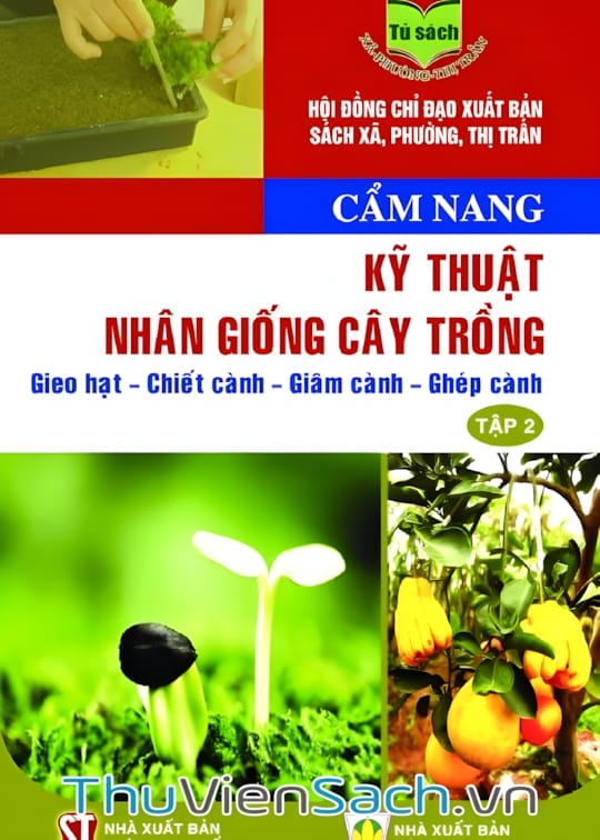 Ảnh bìa sách Cẩm Nang Kỹ Thuật Nhân Giống Cây Trồng: Gieo Hạt - Chiết Cành - Giâm Cành - Ghép Cành - Tập 2