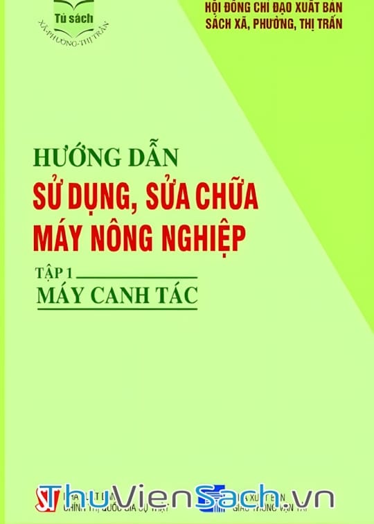 Ảnh bìa sách Hướng Dẫn Sử Dụng, Sửa Chữa Máy Nông Nghiệp - Tập 1: Máy Canh Tác