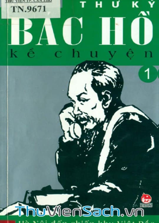 Ảnh bìa sách 40 Năm Thực Hiện Di Chúc Bác Hồ-Thư Ký Bác Hồ Kể Chuyện Tập 1-Hà Nội Đến Chiến Khu Việt Bắc