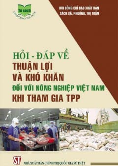 Hỏi - Đáp Về Thuận Lợi Và Khó Khăn Đối Với Nông Nghiệp Việt Nam Khi Tham Gia Tpp