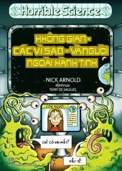 Ảnh Horrible Science - Không Gian, Các Vì Sao Và Người Ngoài Hành Tinh