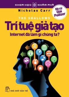 Sách Trí Tuệ Giả Tạo - Internet Đã Làm Gì Chúng Ta