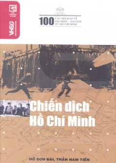 100 Câu Hỏi Đáp Về Gia Định-Sài Gòn-TPHCM-Chiến Dịch Hồ Chí Minh