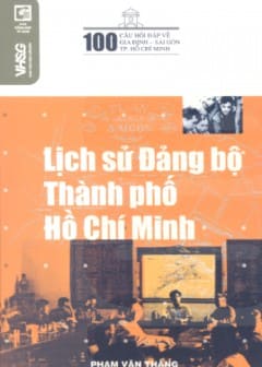 100 Câu Hỏi Đáp Về Gia Định-Sài Gòn-TPHCM-Lịch Sử Đảng Bộ
