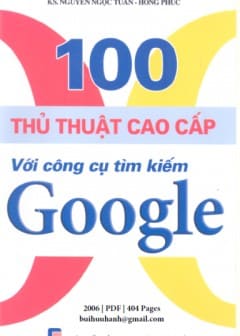 100 Thủ Thuật Cao Cấp Với Công Cụ Tìm Kiếm Google