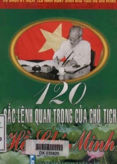 120 Năm Ngày Sinh Chủ Tịch HCM-120 Sắc Lệnh Quan Trọng Của Chủ Tịch Hồ Chí Minh