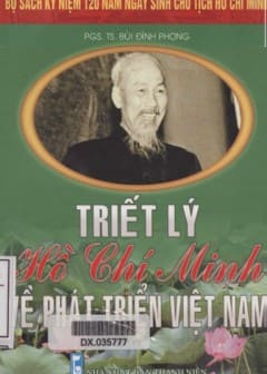 120 Năm Ngày Sinh Chủ Tịch HCM-Triết Lý Hồ Chí Minh Về Phát Triển Việt Nam