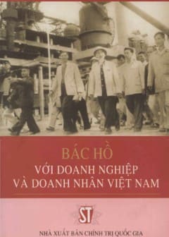 Bác Hồ Với Doanh Nghiệp Và Doanh Nhân Việt Nam