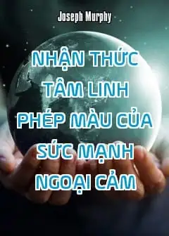 Ảnh Nhận Thức Tâm Linh - Phép Màu Của Sức Mạnh Ngoại Cảm