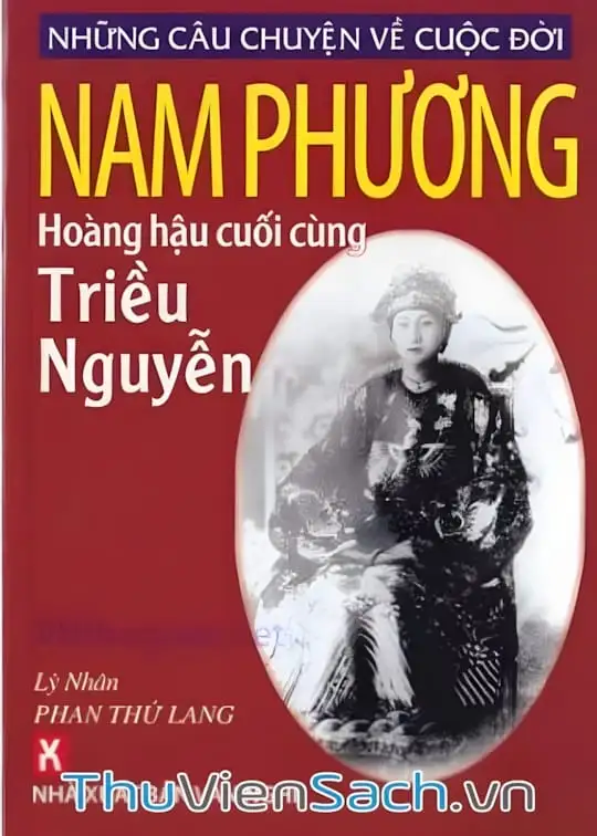Ảnh bìa sách Nam Phương Hoàng Hậu Cuối Cùng Triều Nguyễn - Lý Nhân