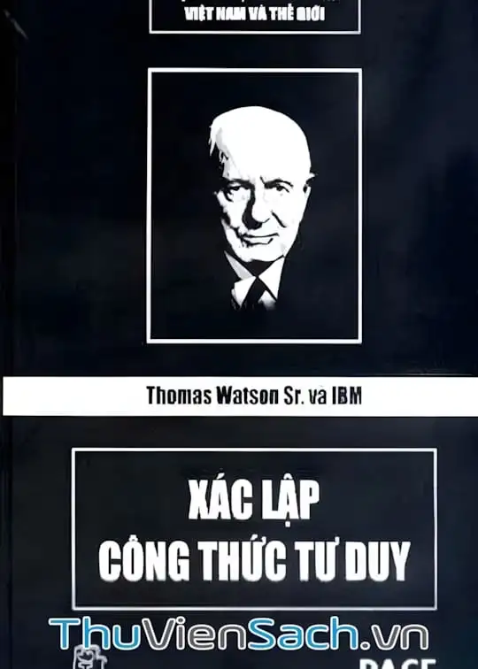 Ảnh bìa sách Thomas Watson Sr. Và Ibm - Xác Lập Công Thức Tư Duy