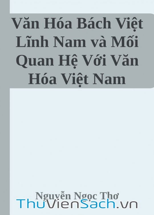 Ảnh bìa sách Văn Hóa Bách Việt Lĩnh Nam Và Mối Quan Hệ Với Văn Hóa Việt Nam Truyền Thống