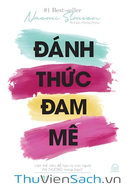 Ảnh bìa sách Đánh Thức Đam Mê: Làm Thế Nào Để Tạo Ra Con Người Phi Thường Trong Bạn