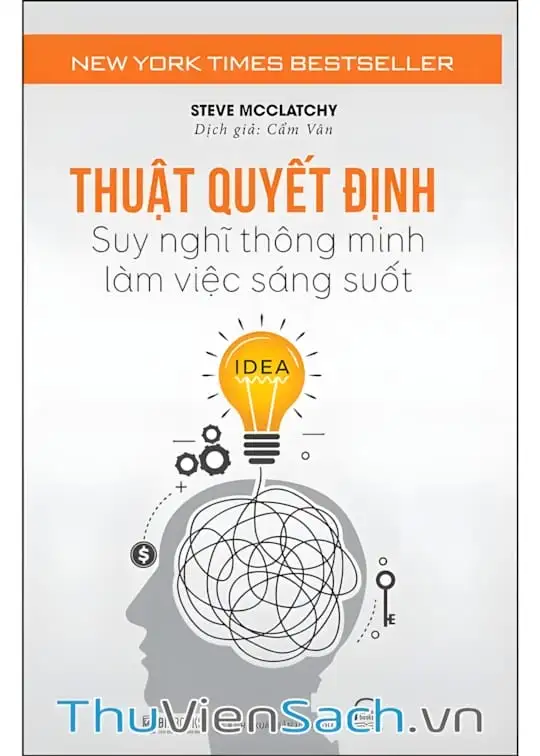 Ảnh bìa sách Thuật Quyết Định - Suy Nghĩ Thông Minh, Làm Việc Sáng Suốt