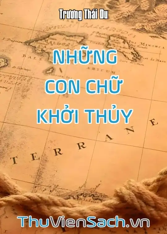 Ảnh bìa sách Những Con Chữ Khởi Thủy Và Một Áng Văn Rất Sớm Của Loài Người