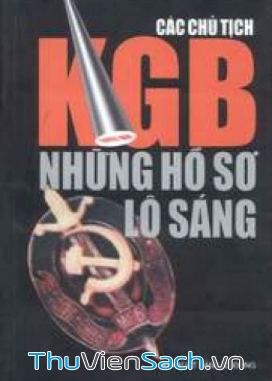 Ảnh bìa sách Các Chủ tịch KGB - Những Hồ Sơ Lộ Sáng