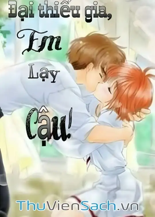 Ảnh bìa sách Đại Thiếu Gia, Em Lạy Cậu!