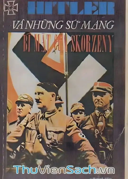 Ảnh bìa sách Hitler Và Những Sứ Mạng Bí Mật Của Skorzeny
