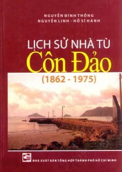 Lịch Sử Nhà Tù Côn Đảo (1862 - 1975)