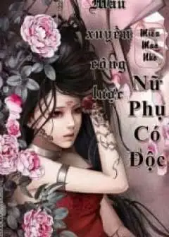 Ảnh Mau Xuyên Công Lược- Nữ Phụ Có Độc