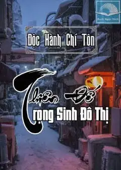 Ảnh Thiên Đế Trọng Sinh Đô Thị