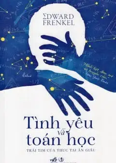 Tình Yêu Và Toán Học - Trái Tim Của Thực Tại Ẩn Giấu