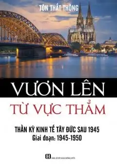 Ảnh Vươn Lên Từ Vực Thẳm - Thần Kỳ Kinh Tế Tây Đức Sau 1945