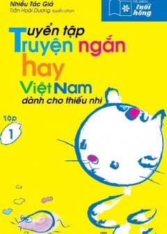 Sách Tuyển Tập Truyện Ngắn Hay Việt Nam Dành Cho Thiếu Nhi