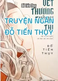 Ảnh Tổng Hợp Truyện Ngắn Đỗ Tiến Thụy