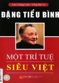 Đặng Tiểu Bình - Một Trí Tuệ Siêu Việt