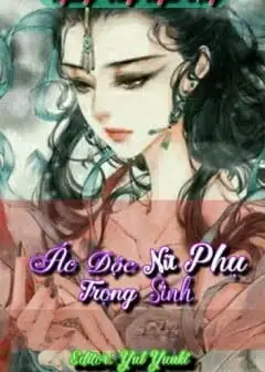 Ảnh Ác Độc Nữ Phụ Trùng Sinh