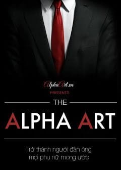 Alpha Art - Trở Thành Người Đàn Ông Mọi Phụ Nữ Mơ Ước