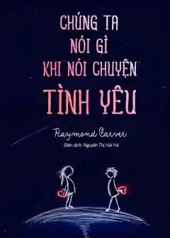 Ảnh Chúng Ta Nói Gì Khi Nói Chuyện Tình Yêu