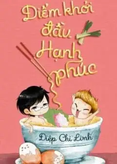 Ảnh Điểm Khởi Đầu Hạnh Phúc (Ngoại Truyện Tình Yêu Đau Dạ Dày)