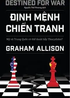 Ảnh Định Mệnh Chiến Tranh - Mỹ Và Trung Quốc Có Thể Thoát Bẫy Thucydides?