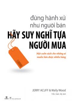 Dung Hanh Xu Nhu Nguoi Ban Hay Suy Nghi Tua Nguoi Mua