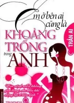 Ảnh Em Ở Bên Ai Cũng Đều Là Khoảng Trống Trong Anh
