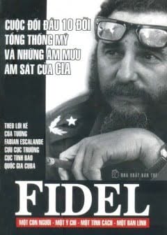 Fidel Cuộc Đối Đầu 10 Đời Tổng Thống Mỹ