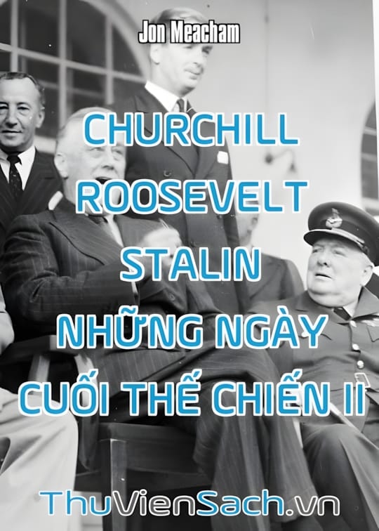 Ảnh bìa sách Churchill, Roosevelt, Stalin Những Ngày Cuối Thế Chiến 2