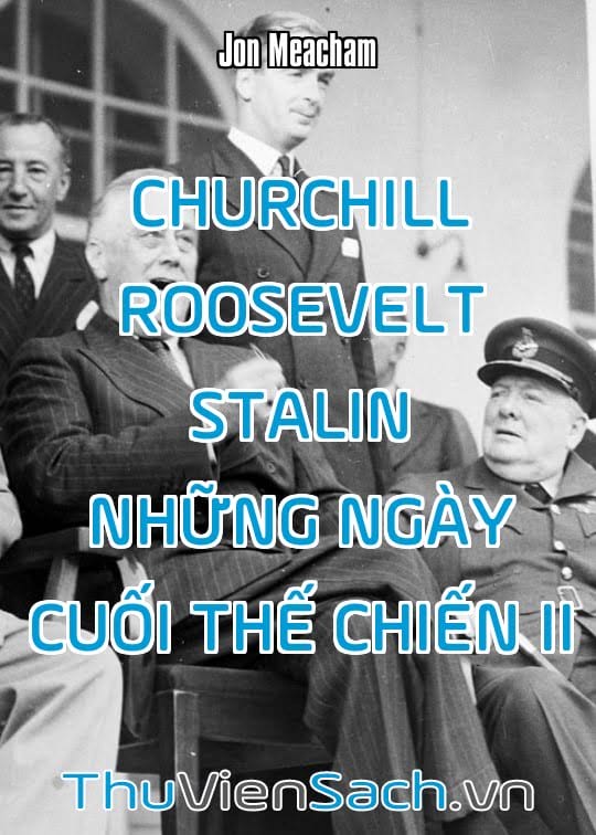 Ảnh bìa sách Churchill, Roosevelt, Stalin Những Ngày Cuối Thế Chiến Ii
