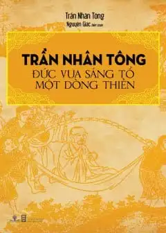 Ảnh Trần Nhân Tông - Đức Vua Sáng Tỏ Một Dòng Thiền