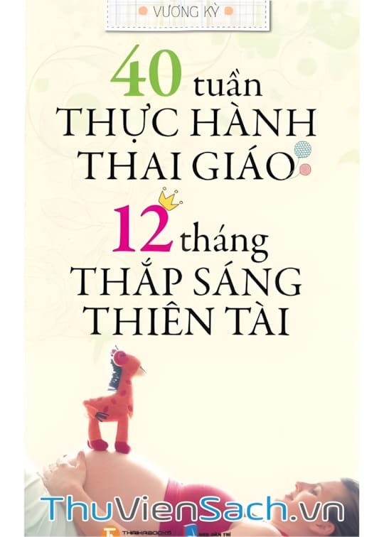 Ảnh bìa sách 40 Tuần Thực Hành Thai Giáo - 12 Tháng Thắp Sáng Thiên Tài