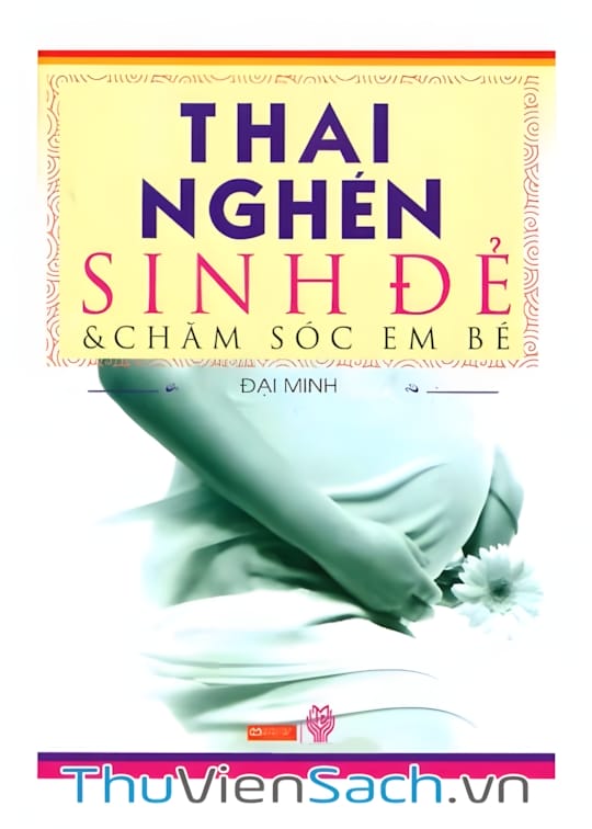 Ảnh bìa sách Thai Nghén Sinh Đẻ Và Chăm Sóc Em Bé